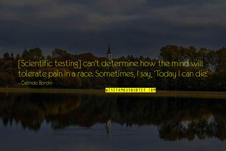 Running From Pain Quotes By Gelindo Bordin: [Scientific testing] can't determine how the mind will