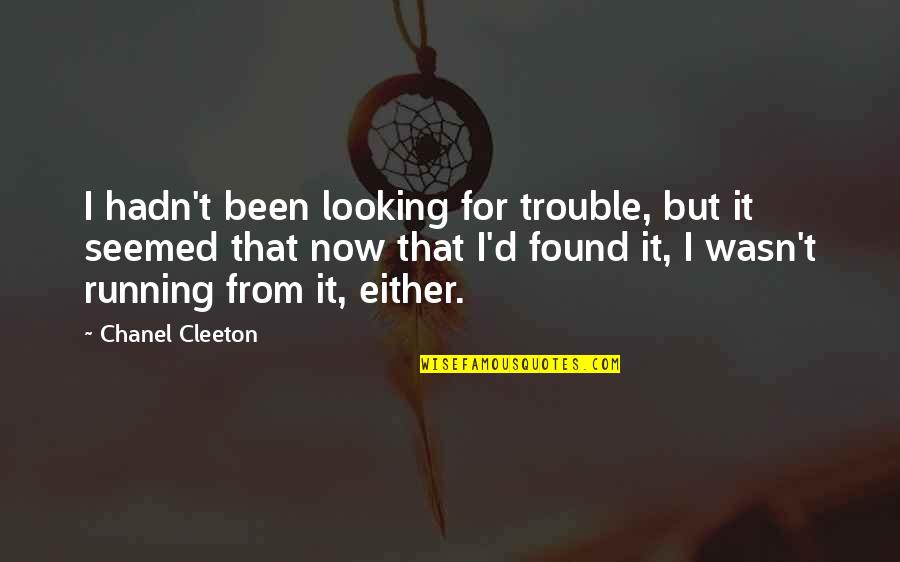 Running From Quotes By Chanel Cleeton: I hadn't been looking for trouble, but it