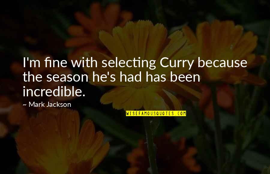 Running Girl Quotes By Mark Jackson: I'm fine with selecting Curry because the season