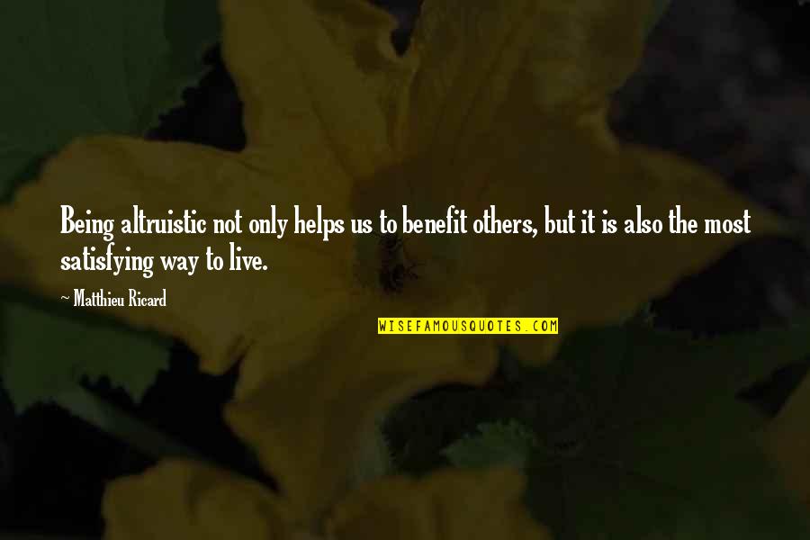 Running Hawk Lakota Nation Quotes By Matthieu Ricard: Being altruistic not only helps us to benefit Running Hawk Lakota Nation Quotes By Matthieu Ricard: Being altruistic not only helps us to benefit