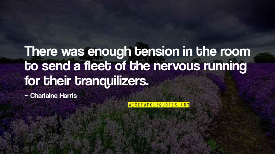 Running Humor Quotes By Charlaine Harris: There was enough tension in the room to