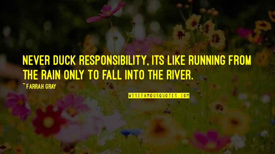 Running In The Rain Quotes By Farrah Gray: Never duck responsibility, its like running from the