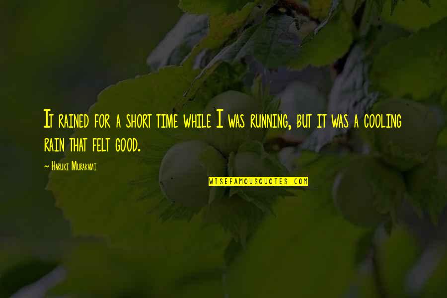 Running In The Rain Quotes By Haruki Murakami: It rained for a short time while I