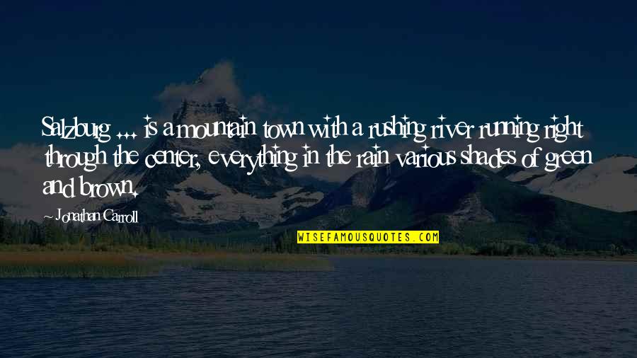 Running In The Rain Quotes By Jonathan Carroll: Salzburg ... is a mountain town with a Running In The Rain Quotes By Jonathan Carroll: Salzburg ... is a mountain town with a