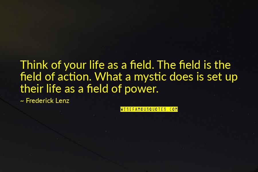 Running Into Problems Quotes By Frederick Lenz: Think of your life as a field. The