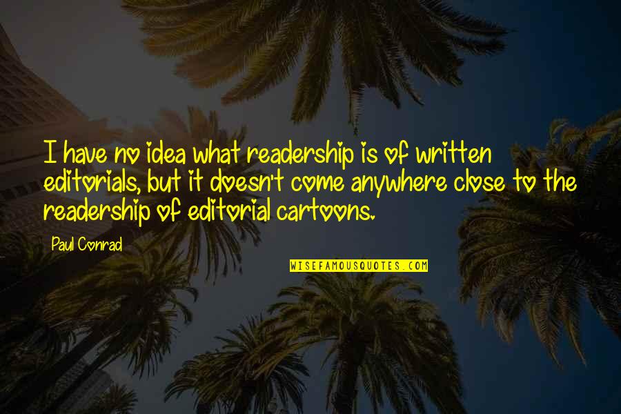 Running Is Therapy Quotes By Paul Conrad: I have no idea what readership is of Running Is Therapy Quotes By Paul Conrad: I have no idea what readership is of