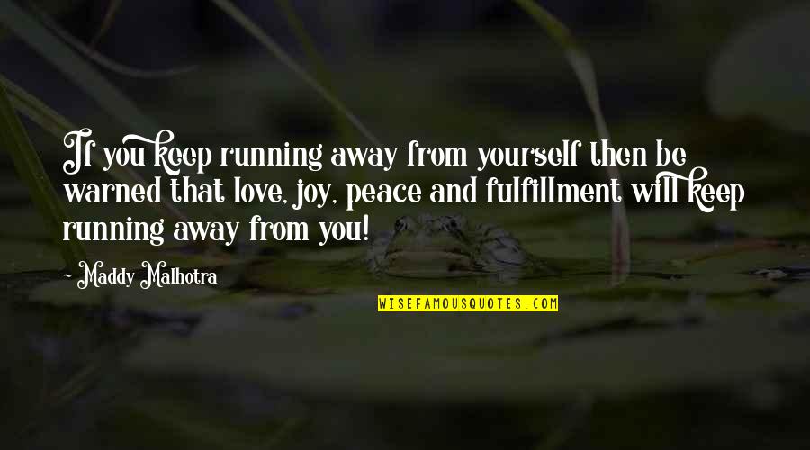 Running Love Quotes By Maddy Malhotra: If you keep running away from yourself then Running Love Quotes By Maddy Malhotra: If you keep running away from yourself then