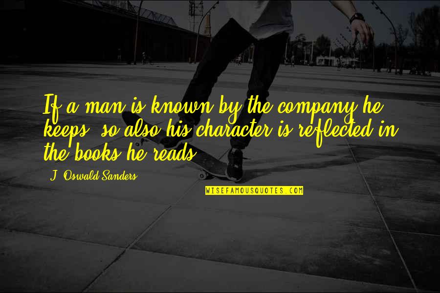 Running Man Killian Quotes By J. Oswald Sanders: If a man is known by the company