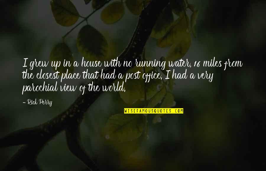 Running Miles Quotes By Rick Perry: I grew up in a house with no