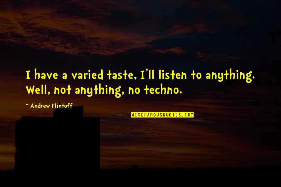 Running Murakami Quotes By Andrew Flintoff: I have a varied taste, I'll listen to