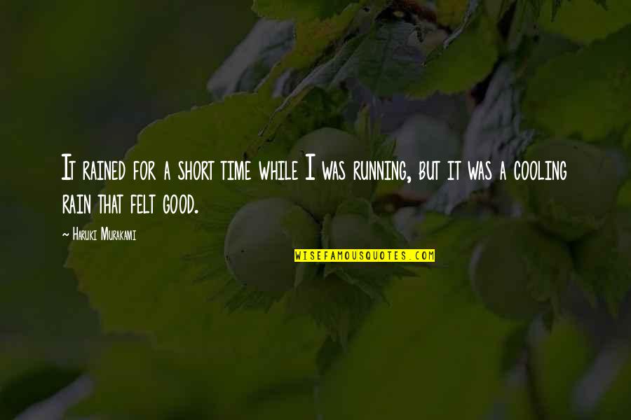 Running Murakami Quotes By Haruki Murakami: It rained for a short time while I