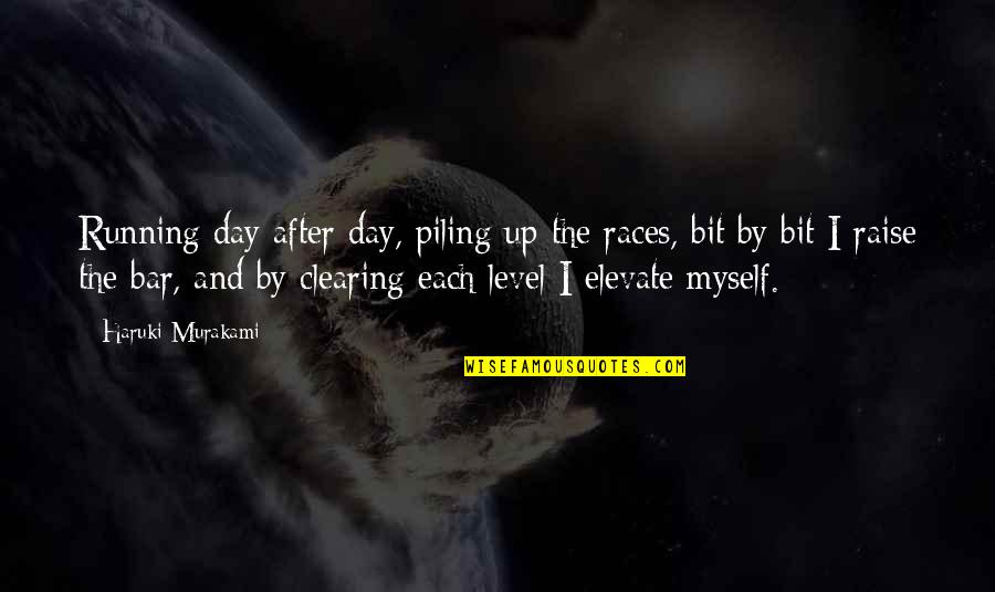 Running Murakami Quotes By Haruki Murakami: Running day after day, piling up the races,