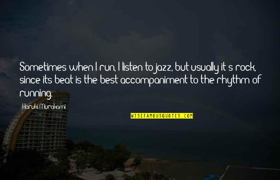 Running Murakami Quotes By Haruki Murakami: Sometimes when I run, I listen to jazz, Running Murakami Quotes By Haruki Murakami: Sometimes when I run, I listen to jazz,
