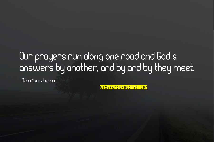 Running On The Road Quotes By Adoniram Judson: Our prayers run along one road and God's