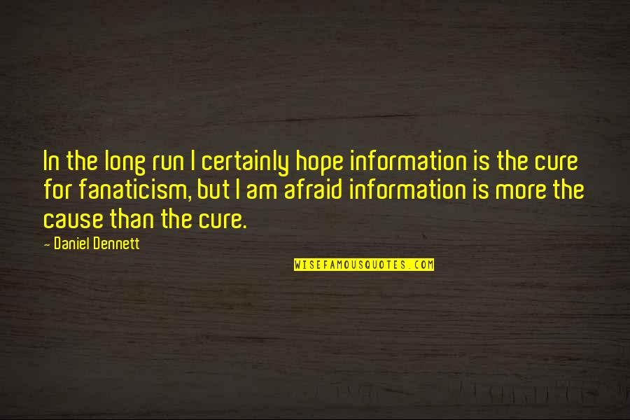 Running Out Of Hope Quotes By Daniel Dennett: In the long run I certainly hope information