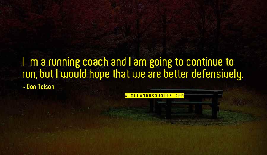 Running Out Of Hope Quotes By Don Nelson: I'm a running coach and I am going