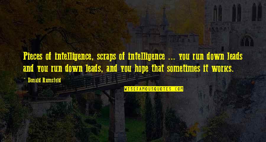 Running Out Of Hope Quotes By Donald Rumsfeld: Pieces of intelligence, scraps of intelligence ... you