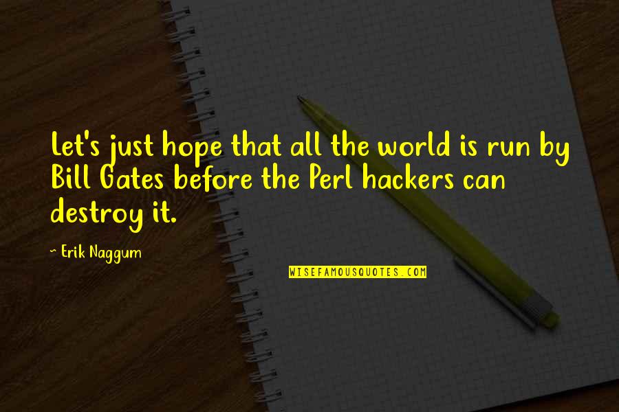 Running Out Of Hope Quotes By Erik Naggum: Let's just hope that all the world is