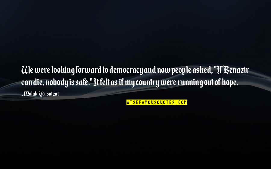 Running Out Of Hope Quotes By Malala Yousafzai: We were looking forward to democracy and now