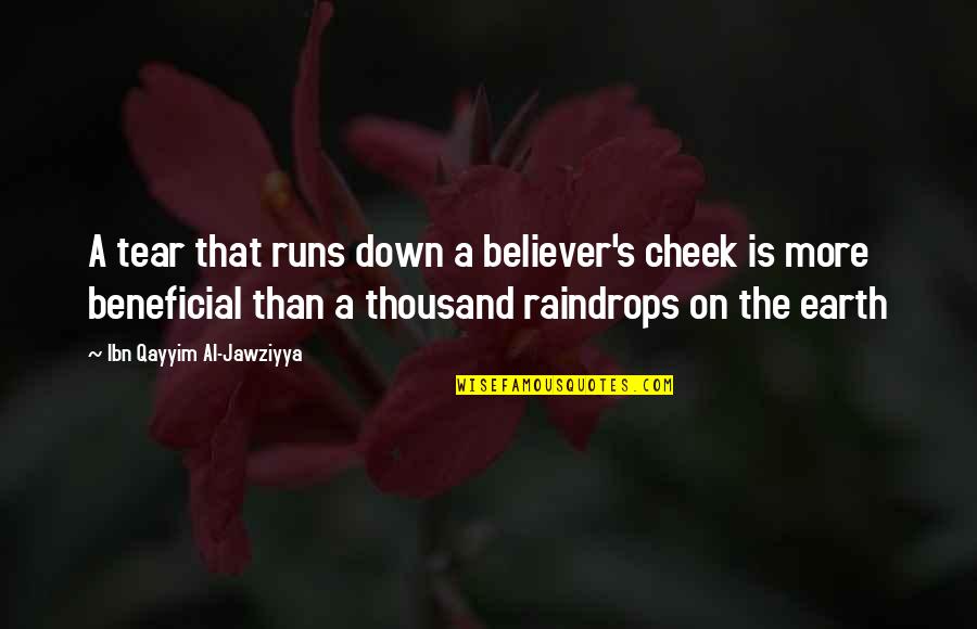 Running Out Of Tears Quotes By Ibn Qayyim Al-Jawziyya: A tear that runs down a believer's cheek