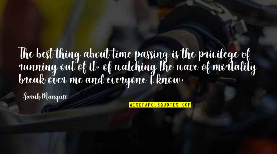 Running Out Of Time Quotes By Sarah Manguso: The best thing about time passing is the