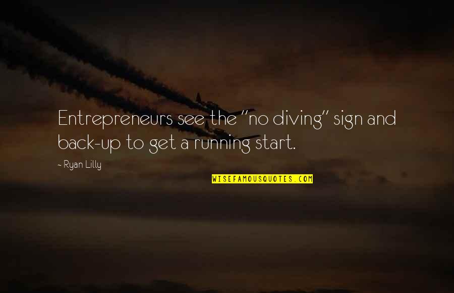 Running Quote Quotes By Ryan Lilly: Entrepreneurs see the "no diving" sign and back-up