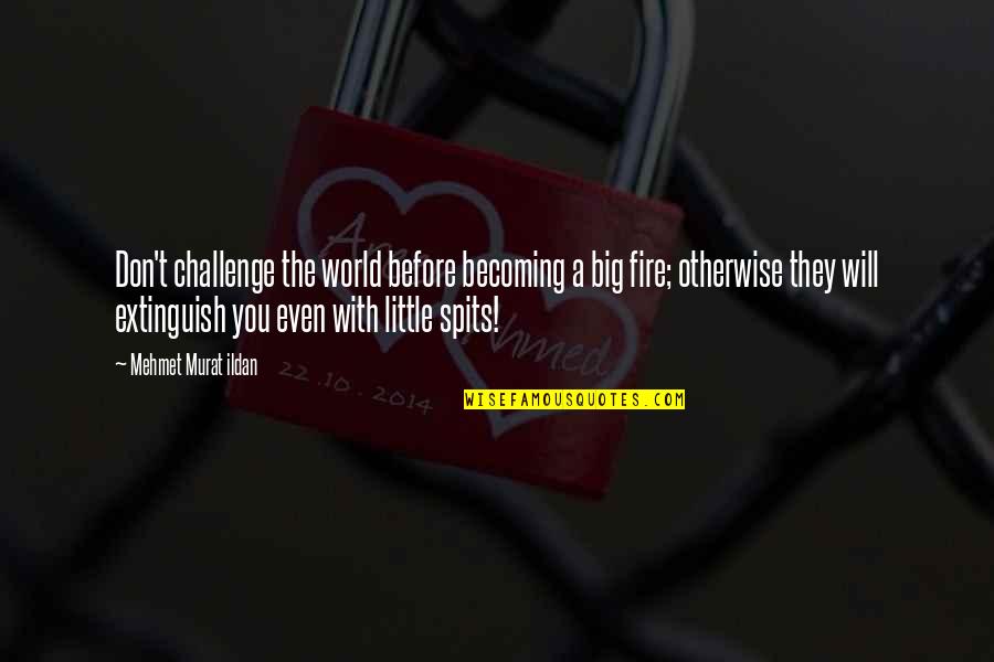 Running Race Motivational Quotes By Mehmet Murat Ildan: Don't challenge the world before becoming a big