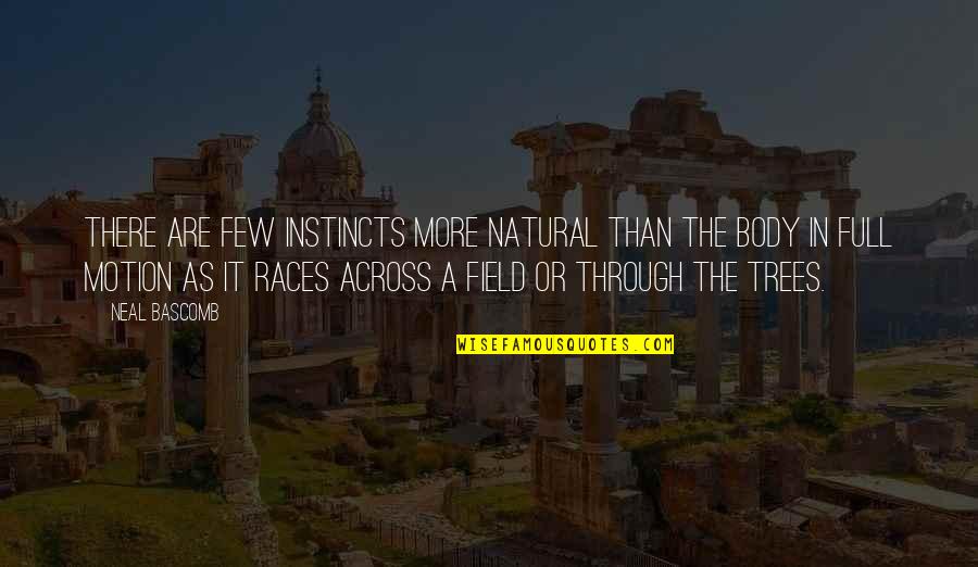 Running Races Quotes By Neal Bascomb: There are few instincts more natural than the Running Races Quotes By Neal Bascomb: There are few instincts more natural than the