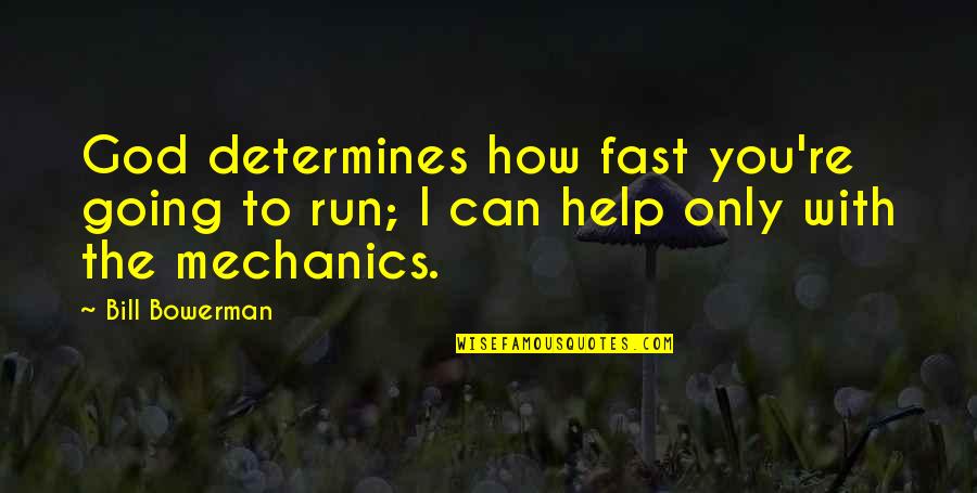 Running To God Quotes By Bill Bowerman: God determines how fast you're going to run;