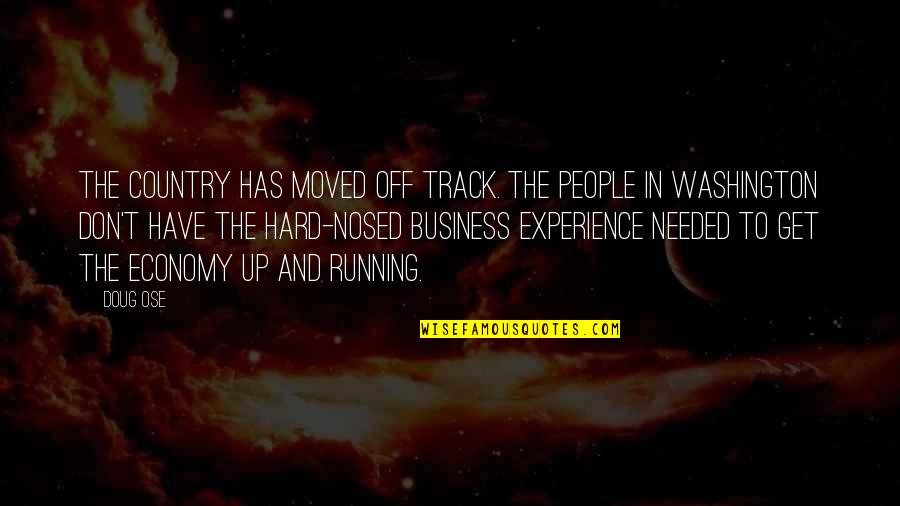 Running Track Quotes By Doug Ose: The country has moved off track. The people