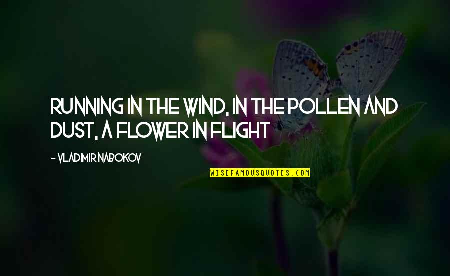 Running Wind Quotes By Vladimir Nabokov: Running in the wind, in the pollen and