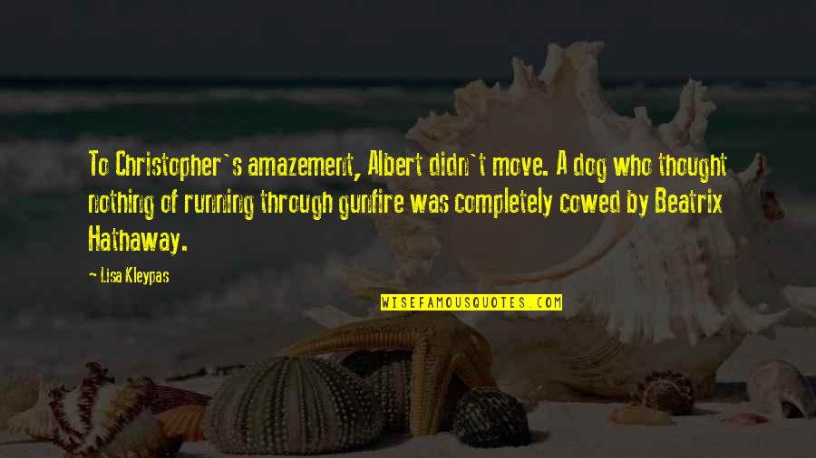 Running With Your Dog Quotes By Lisa Kleypas: To Christopher's amazement, Albert didn't move. A dog