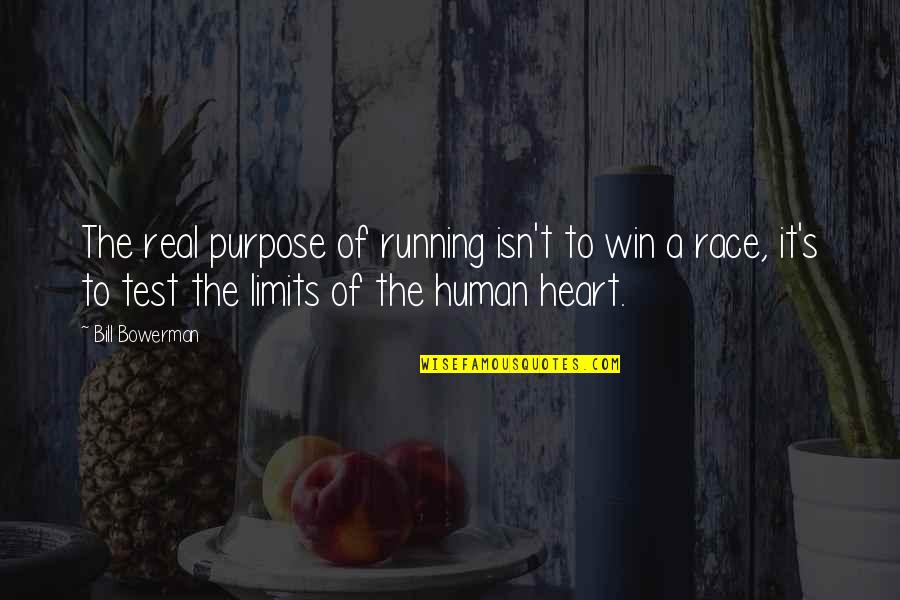 Running With Your Heart Quotes By Bill Bowerman: The real purpose of running isn't to win