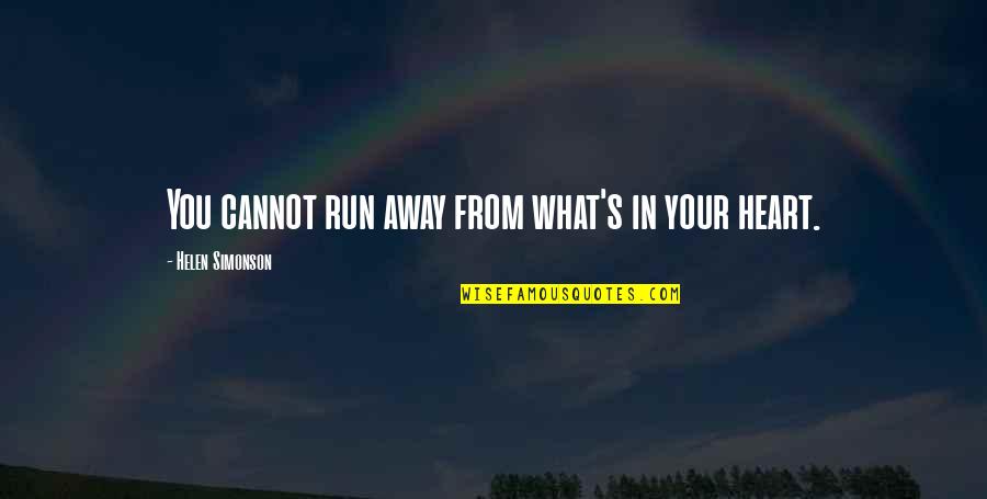 Running With Your Heart Quotes By Helen Simonson: You cannot run away from what's in your