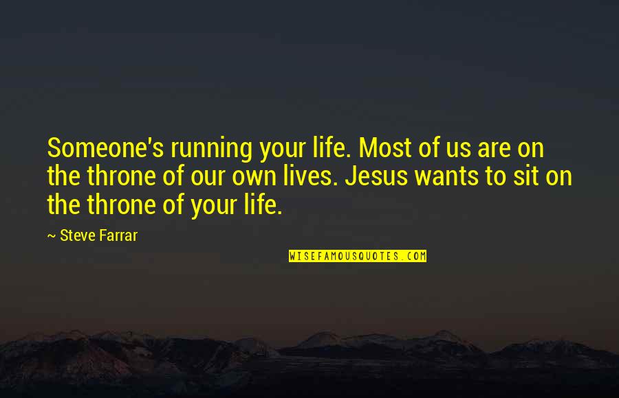 Running Your Own Life Quotes By Steve Farrar: Someone's running your life. Most of us are