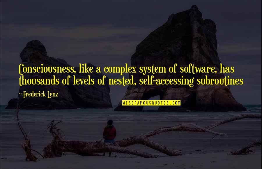 Runnning Quotes By Frederick Lenz: Consciousness, like a complex system of software, has
