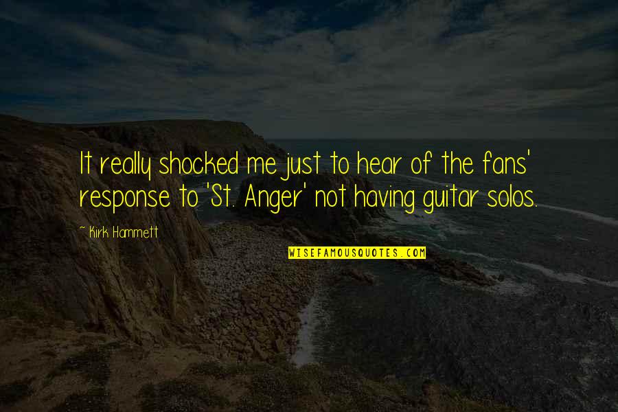 Runny Noses Quotes By Kirk Hammett: It really shocked me just to hear of Runny Noses Quotes By Kirk Hammett: It really shocked me just to hear of