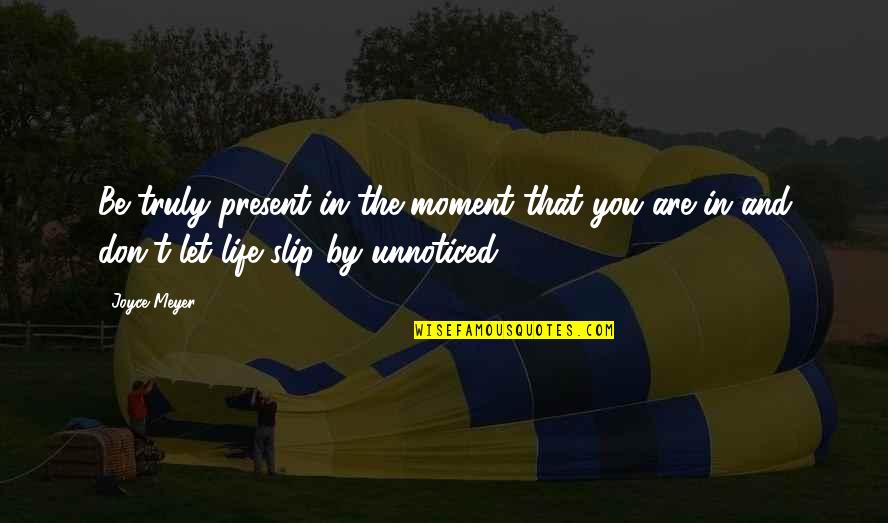 Runtz Weed Quotes By Joyce Meyer: Be truly present in the moment that you