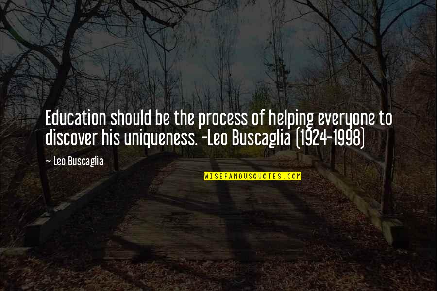 Runway Inspiration Quotes By Leo Buscaglia: Education should be the process of helping everyone Runway Inspiration Quotes By Leo Buscaglia: Education should be the process of helping everyone