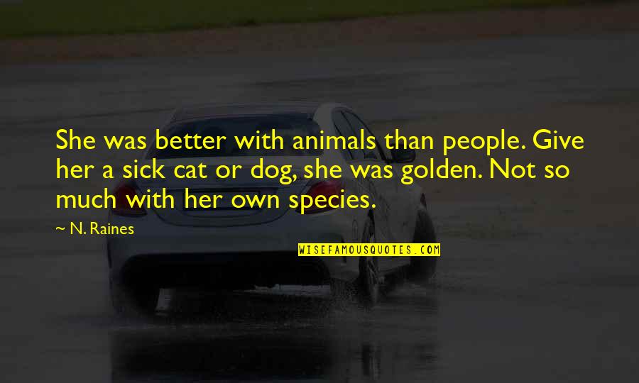 Runway Inspiration Quotes By N. Raines: She was better with animals than people. Give Runway Inspiration Quotes By N. Raines: She was better with animals than people. Give