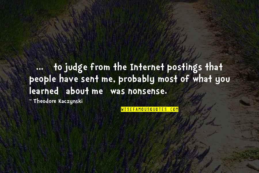 Runway Life Quotes By Theodore Kaczynski: [ ... ] to judge from the Internet