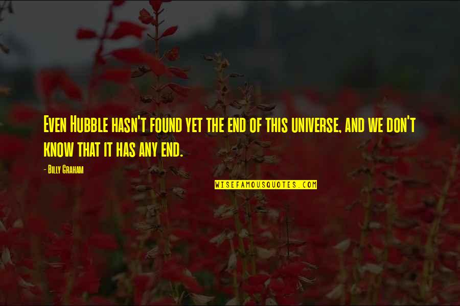 Runyan Truck Quotes By Billy Graham: Even Hubble hasn't found yet the end of