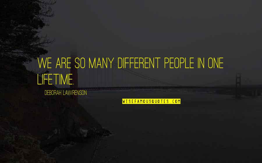 Runyard Farm Quotes By Deborah Lawrenson: We are so many different people in one Runyard Farm Quotes By Deborah Lawrenson: We are so many different people in one