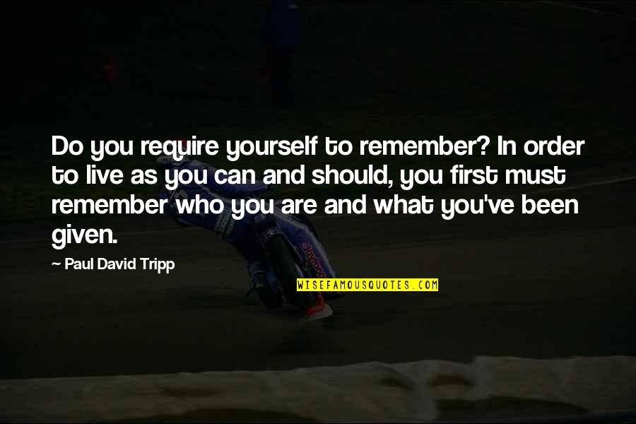 Ruolan Quotes By Paul David Tripp: Do you require yourself to remember? In order Ruolan Quotes By Paul David Tripp: Do you require yourself to remember? In order