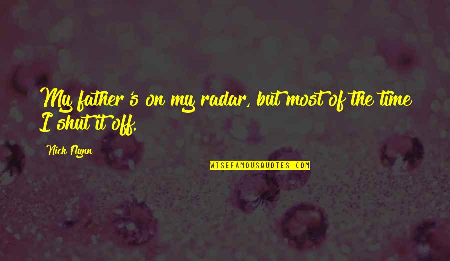 Ruolo In Inglese Quotes By Nick Flynn: My father's on my radar, but most of