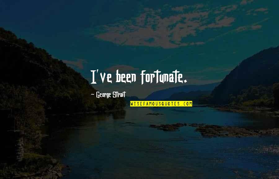 Ruotare Schermo Quotes By George Strait: I've been fortunate. Ruotare Schermo Quotes By George Strait: I've been fortunate.