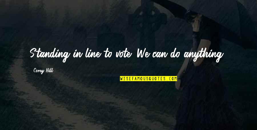 Ruotolo Mechanical Quotes By Corey Hill: Standing in line to vote! We can do Ruotolo Mechanical Quotes By Corey Hill: Standing in line to vote! We can do