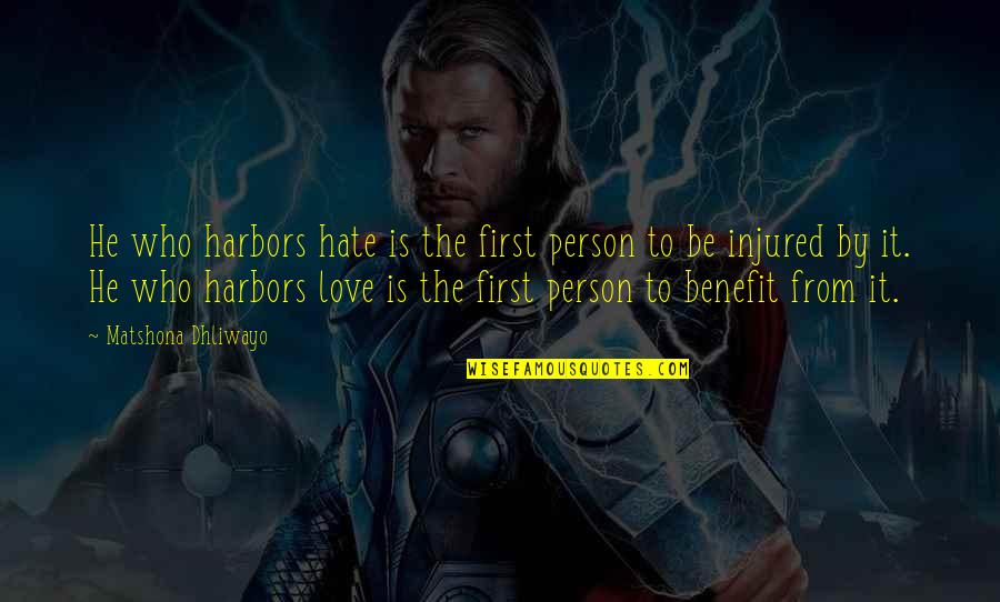 Rupert Giles Quotes By Matshona Dhliwayo: He who harbors hate is the first person