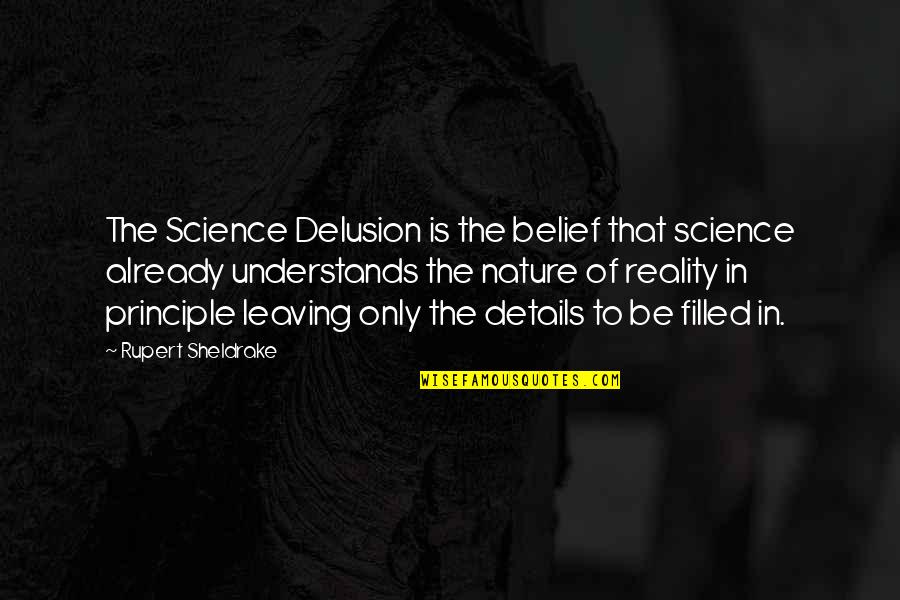 Rupert Sheldrake Quotes By Rupert Sheldrake: The Science Delusion is the belief that science