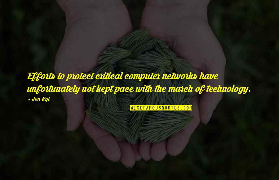 Ruperto Vanderpool Quotes By Jon Kyl: Efforts to protect critical computer networks have unfortunately